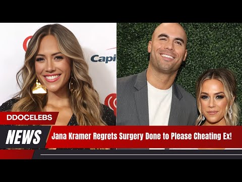 Jana Kramer Got Surgery for Ex—Now She Regrets It!