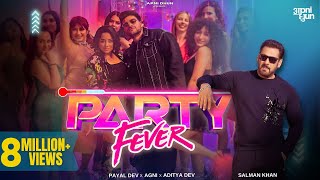 Party Fever - Official Video I Salman Khan I Payal Dev I Agni I Aditya Dev I PavanBob I Geet Sagar