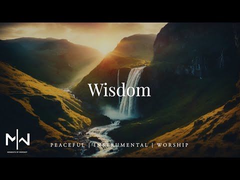 Wisdom | Soaking Worship Music Into Heavenly Sounds // Instrumental Soaking Worship