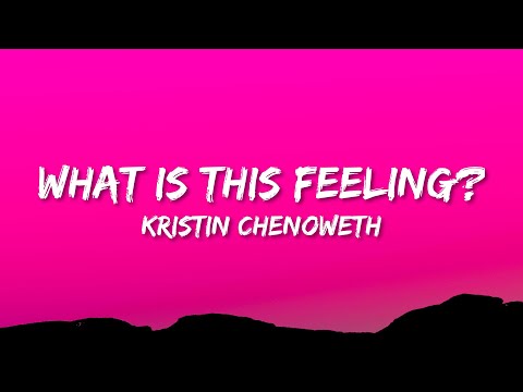 Kristin Chenoweth - What Is This Feeling? (Lyrics)