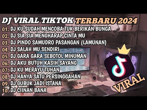 DJ TIKTOK TERBARU 2024🎵DJ KU SUDAH MENCOBA TUK BERIKAN BUNGA🎵DJ SIA SIA MENGHARAP CINTAMU🎵FULL BASS