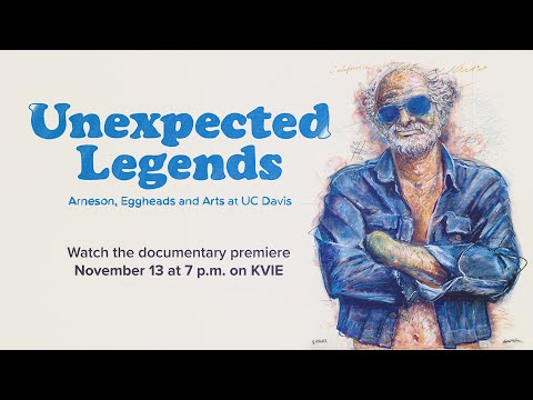 Watch the Premiere of "Unexpected Legends: Arneson, Eggheads and Arts at UC Davis" on Nov 13 on KVIE