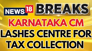 Karnataka CM Siddaramaiah Alleges Bias In Centre's Tax Allocation | Karnataka News Today | News18