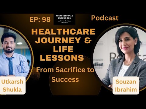 Souzan Ibrahim | Sacrifice to Success | Healthcare Industry Podcast & Life Lessons | Utkarsh Shukla