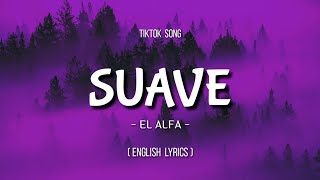 El Alfa - Suave (English Lyrics) [TikTok Song / SpeedUp ] | English Lyrics + Translation