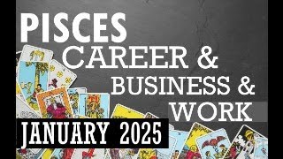 PISCES🔮CAREER / BUSINESS / WORK JANUARY 2025 #piscestarot #piscescareer #piscesjanuary2025