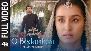 O Bedardeya (Film Version) Tu Jhoothi Main Makkaar | Ranbir, Shraddha | Pritam, Arijit S, Amitabh B