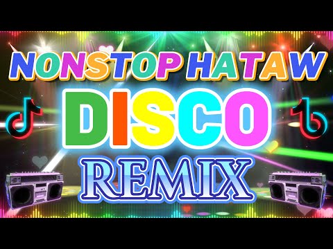 HATAW PILIPINAS - DISCO PARTY - MEGAMIX NONSTOP DISCO 2024 - DISCO MIXTAPE