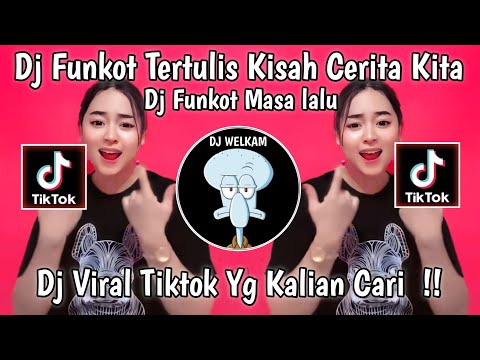 DJ FUNKOT TERTULIS KISAH CERITA KITA ( DJ FUNKOT MASA LALU ) || DJ VIRAL TIK TOK 2024 YG KALIAN CARI