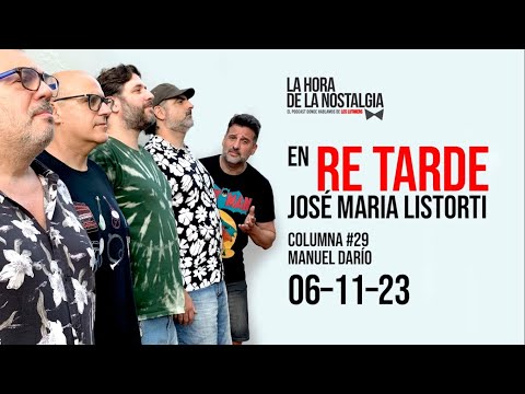 La Columna de LHDLN en "Re Tarde" con José María Listorti (06 de Noviembre del 2023)