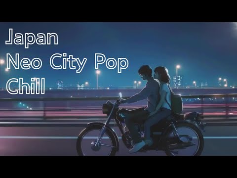 Japan Neo City Pop Chill🌙Night Vibes 🎶