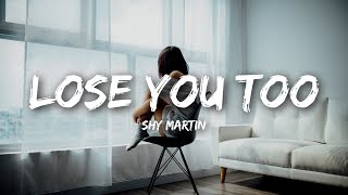 SHY Martin - Lose You Too (Lyrics)