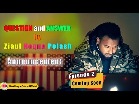 🔥 Announcement 🔥 QUESTION and ANSWER  by  ZIAUL HOQUE POLASH 🔥 Episode 2 ⚡ Coming Soon