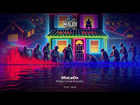 Police Come Knockin' / MisLeDx