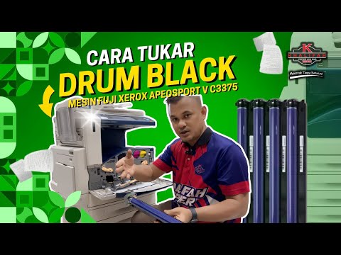 TUTORIAL CARA TUKAR DRUM (BLACK) PADA MESIN FUJI XEROX APEOSPORT V C3375 | KCSB TUTORIAL