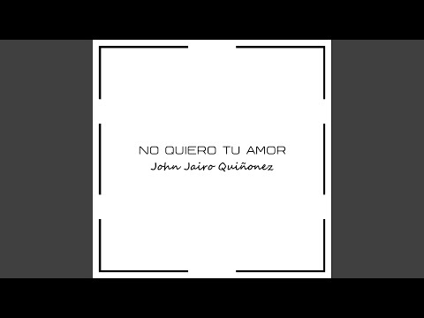 No Quiero Tu Amor