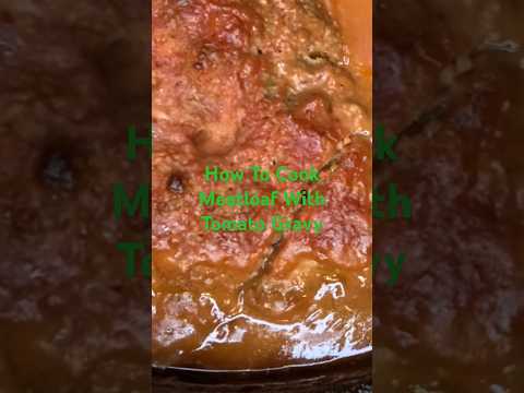 How To Make A Meatloaf With Tomato Sauce Gravy