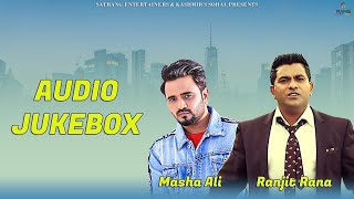 Masha Ali / Ranjit Rana || New Audio Jukebox || New Punjabi Songs 2022 || Satrang Entertainers