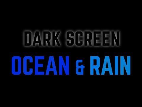 OCEAN & RAIN DARK SCREEN Sounds for Deep Sleep |Black Screen|