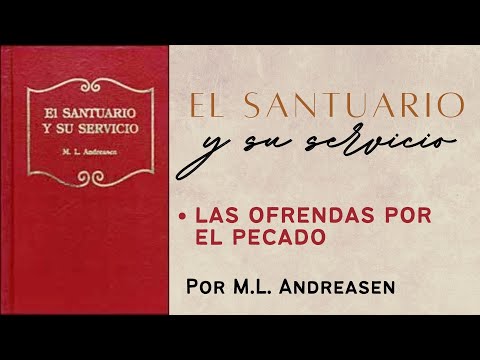 M.L. Andreasen | El santuario y su servicio: 9. Las ofrendas por el pecado.