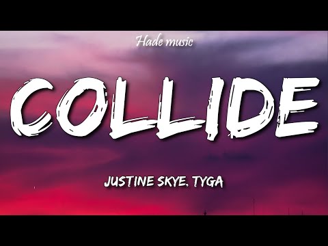 Justine Skye - Collide (Lyrics) ft. Tyga