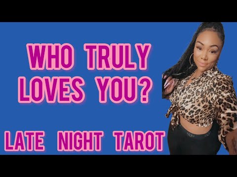 ALL SIGNS! LATE NIGHT TAROT: WHO TRULY LOVES YOU? ❤️