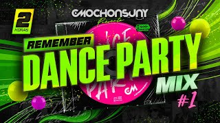 Remember DANCE PARTY MIX #1 🎉 | Especial 2 horas de ELECTRO POP & DANCE COMERCIAL | by CMOCHONSUNY