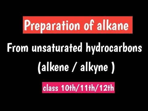 Preparation of alkane from unsaturated hydrocarbons || alkane preparation from alkene, alkyne