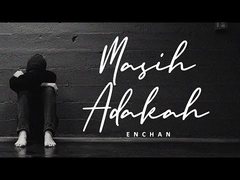 Enchan - Masih Adakah (lirik)