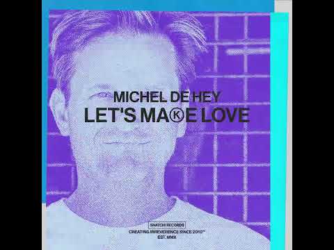 Michel De Hey - Let's Make Love (Extended Mix) [Snatch! Records]