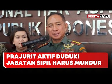 Panglima TNI Sebut Prajurit Aktif Duduki Jabatan Sipil Harus Mundur atau Pensiun Dini | Beritasatu