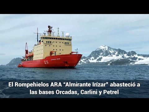 El Rompehielos ARA “Almirante Irízar” abasteció a las bases Orcadas, Carlini y Petrel