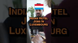 🇱🇺 Hotel Jobs In Luxembourg For Indians | Settle In Luxembourg - World’s Richest Country 🇱🇺