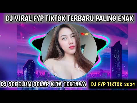 DJ SEBELUM GELAP KITA TERTAWA - DJ HILANG HARAPAN VIRAL TIKTOK TERBARU 2024