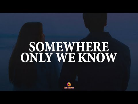 Keane - Somewhere Only We Know (Lyrics)