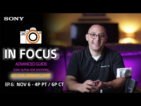 Sony LIVE | In Focus: (Advanced) Guide to HDR Filming