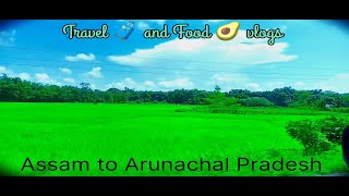 Assam to Arunachal Pradesh Border Crossings || @TravelandFoodvlogs