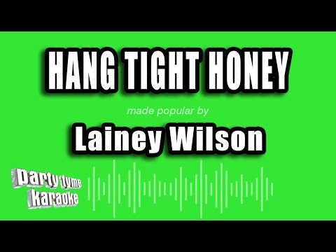 Lainey Wilson - Hang Tight Honey (Karaoke Version)