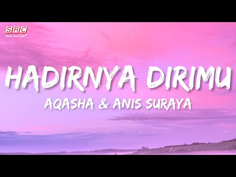 Aqasha & Anis Suraya - Hadirnya Dirimu (Official Lyrics Video)