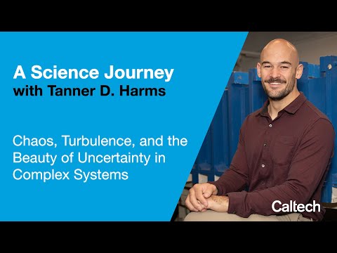 Chaos, Turbulence, and the Beauty of Uncertainty in Complex Systems with Tanner D. Harms