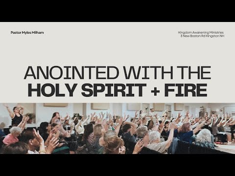 Anointed With The Holy Spirit And Fire - Myles Milham