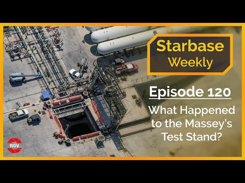 Starbase Weekly, Ep.120: What Happened to the Massey's Test Stand?