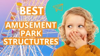 5 Impressive Structures in Amusement Parks - DCM