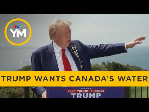 Trump Wants Canada’s Water | Your Morning