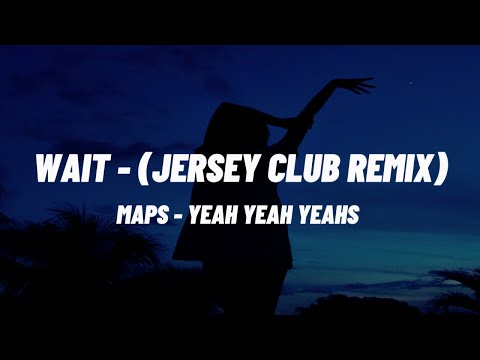 WAIT - (JERSEY CLUB REMIX) Lyrics  “They don’t love you like I love you”