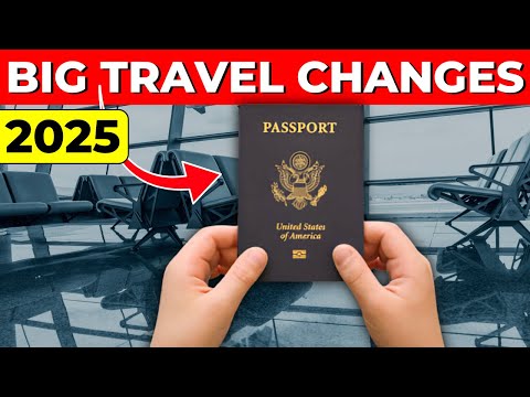 2025 Travel Changes that Will DEFINITELY Affect Your Next Trip!