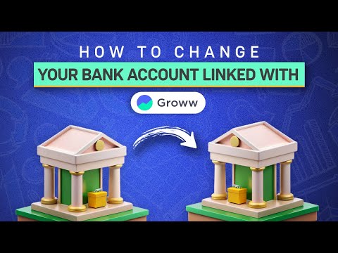 How to change my bank account linked with Groww? | Get to know Groww