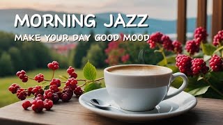 Morning Jazz Music Make Your Day For Good Mood - Playlist Jazz Music