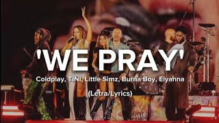 WE PRAY (extended) • Coldplay, TINI, Little Simz, Burna Boy, Elyanna || LETRA (Sub.Español)