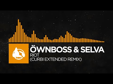 [Bass House] - Öwnboss & Selva - RIOT (Curbi Extended Remix)